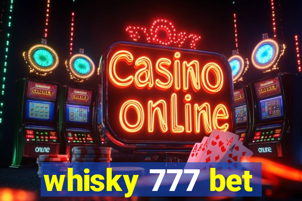 whisky 777 bet